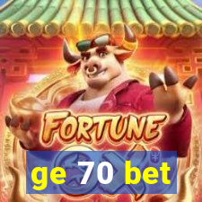 ge 70 bet